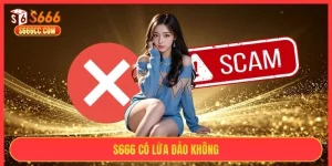 S666 có lừa đảo không