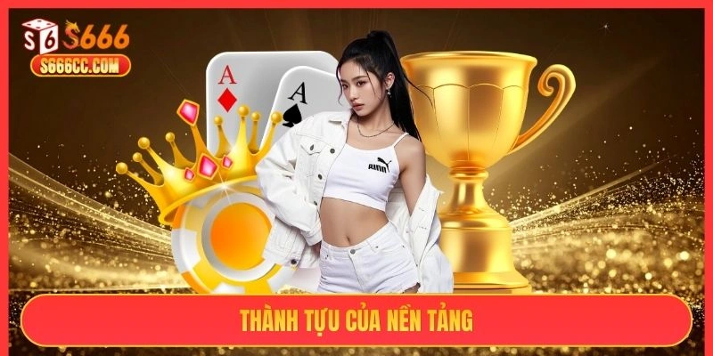 Thành tựu của nền tảng